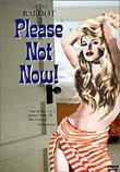 Please Not Now!