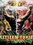 Citizen Toxie: The Toxic Avenger IV