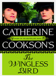 The Catherine Cookson Collection: The Wingless Bird