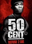 50 Cent: Refuse 2 Die