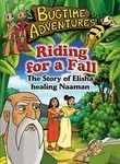 Bugtime Adventures: Riding for a Fall: Elisha Heals Naaman