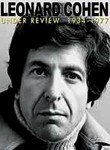 Leonard Cohen: Under Review: 1934-1977