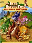 The Land Before Time: Good Times & Good Friends