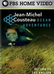 Jean-Michel Cousteau: Ocean Adventures: Return to the Amazon