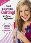 I Can't Believe I'm Knitting!