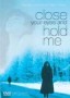 Close Your Eyes and Hold Me