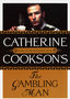 Catherine Cookson: The Gambling Man